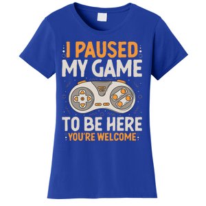 I Paused my Game to be Here Retro Gaming Humor Funny Gamer  Women's T-Shirt