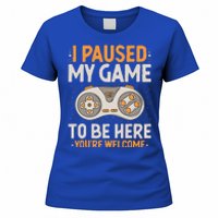 I Paused my Game to be Here Retro Gaming Humor Funny Gamer  Women's T-Shirt