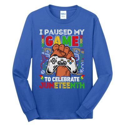 I Paused My Game To Celebrate Juneteenth Black Gamers Gift Tall Long Sleeve T-Shirt