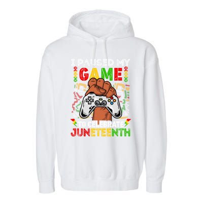 I Paused My Game To Celebrate Juneteenth Black Gamers Gift Garment-Dyed Fleece Hoodie