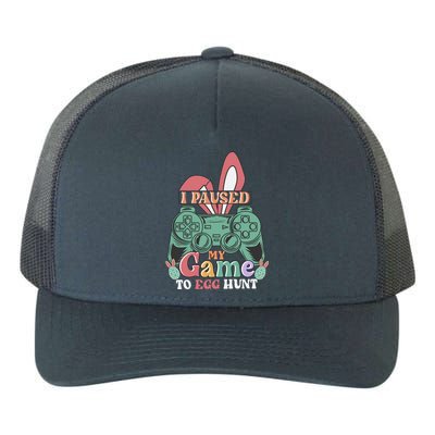 I Paused My Game To Egg Hunt Easter Funny Gamer Boys Kids Yupoong Adult 5-Panel Trucker Hat