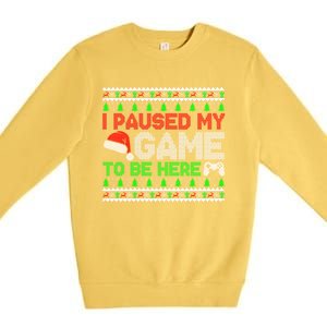 I Paused My Game To Be Here Christmas Gamer Ugly Great Gift Premium Crewneck Sweatshirt