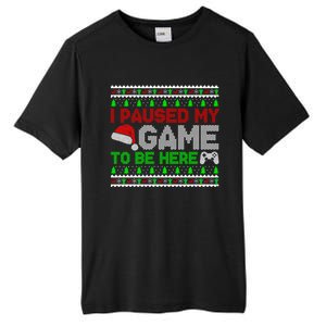 I Paused My Game To Be Here Christmas Gamer Ugly Great Gift Tall Fusion ChromaSoft Performance T-Shirt