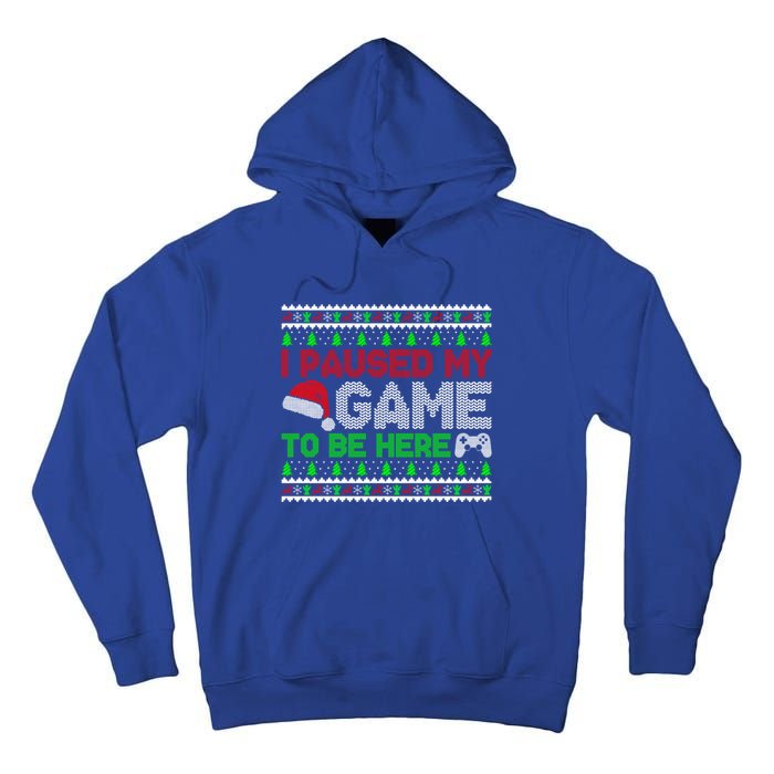 I Paused My Game To Be Here Christmas Gamer Ugly Great Gift Tall Hoodie