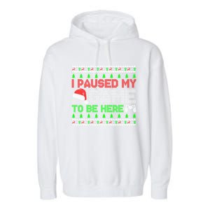 I Paused My Game To Be Here Christmas Gamer Ugly Great Gift Garment-Dyed Fleece Hoodie