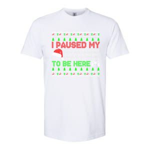 I Paused My Game To Be Here Christmas Gamer Ugly Great Gift Softstyle CVC T-Shirt