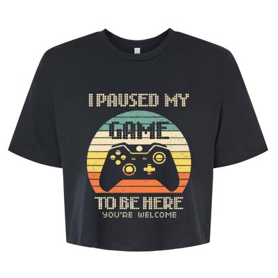 I Paused My Game To Be Here You're Welcome Retro Gamer Gift Bella+Canvas Jersey Crop Tee