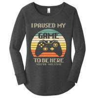 I Paused My Game To Be Here You're Welcome Retro Gamer Gift Women's Perfect Tri Tunic Long Sleeve Shirt