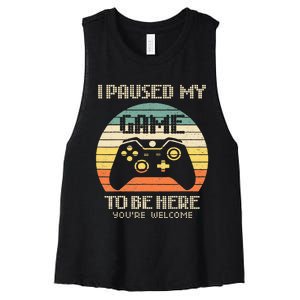 I Paused My Game To Be Here You're Welcome Retro Gamer Gift Women's Racerback Cropped Tank