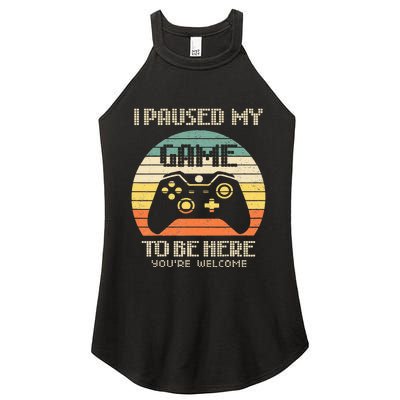 I Paused My Game To Be Here You're Welcome Retro Gamer Gift Women's Perfect Tri Rocker Tank