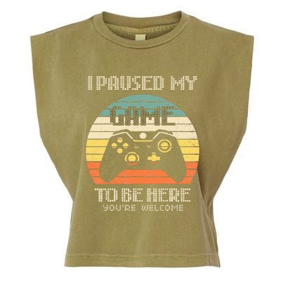 I Paused My Game To Be Here You're Welcome Retro Gamer Gift Garment-Dyed Women's Muscle Tee