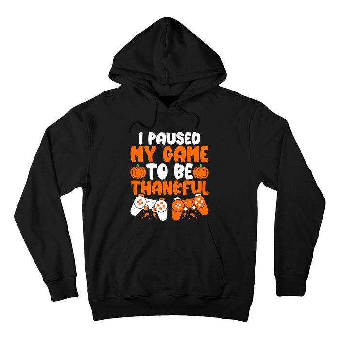 I Paused My Game To Be Thankful Video Gamer Thanksgiving Hoodie