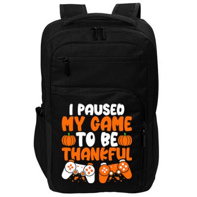 I Paused My Game To Be Thankful Video Gamer Thanksgiving Impact Tech Backpack