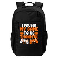 I Paused My Game To Be Thankful Video Gamer Thanksgiving Daily Commute Backpack