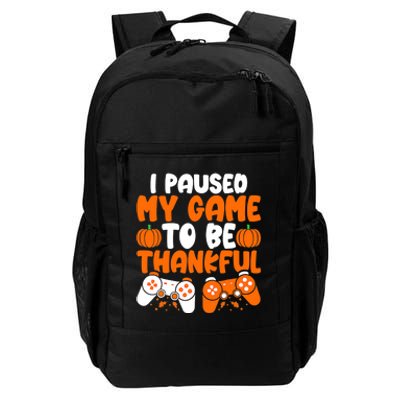 I Paused My Game To Be Thankful Video Gamer Thanksgiving Daily Commute Backpack