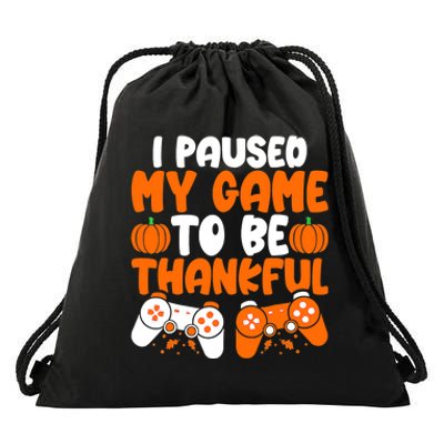 I Paused My Game To Be Thankful Video Gamer Thanksgiving Drawstring Bag