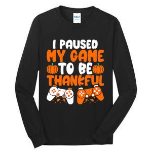 I Paused My Game To Be Thankful Video Gamer Thanksgiving Tall Long Sleeve T-Shirt