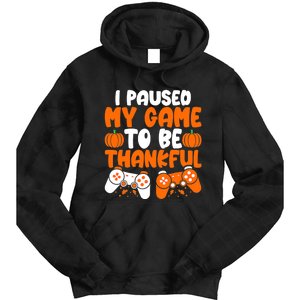 I Paused My Game To Be Thankful Video Gamer Thanksgiving Tie Dye Hoodie