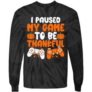 I Paused My Game To Be Thankful Video Gamer Thanksgiving Tie-Dye Long Sleeve Shirt