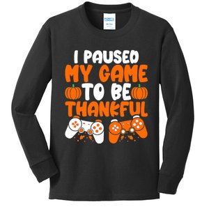 I Paused My Game To Be Thankful Video Gamer Thanksgiving Kids Long Sleeve Shirt