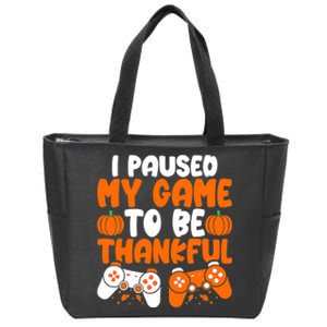 I Paused My Game To Be Thankful Video Gamer Thanksgiving Zip Tote Bag