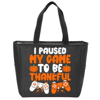 I Paused My Game To Be Thankful Video Gamer Thanksgiving Zip Tote Bag