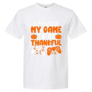 I Paused My Game To Be Thankful Video Gamer Thanksgiving Garment-Dyed Heavyweight T-Shirt