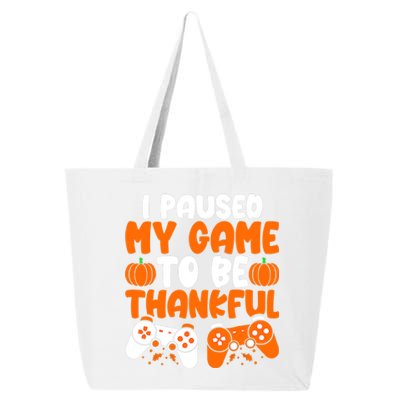 I Paused My Game To Be Thankful Video Gamer Thanksgiving 25L Jumbo Tote