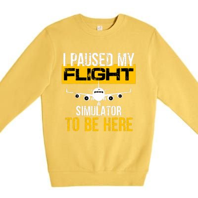 I Paused My Flight Simulator To Be Here To Best Pilot Premium Crewneck Sweatshirt