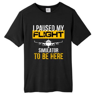 I Paused My Flight Simulator To Be Here To Best Pilot Tall Fusion ChromaSoft Performance T-Shirt