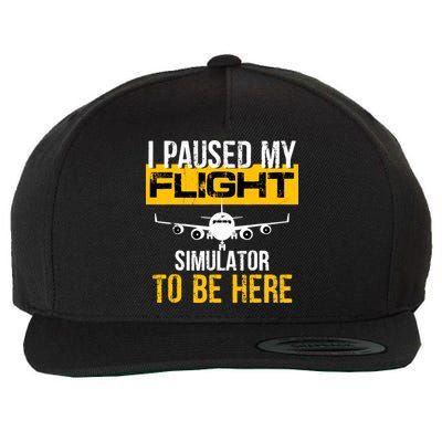 I Paused My Flight Simulator To Be Here To Best Pilot Wool Snapback Cap