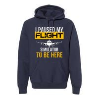 I Paused My Flight Simulator To Be Here To Best Pilot Premium Hoodie