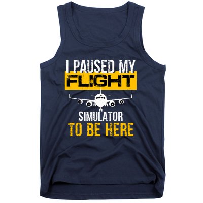 I Paused My Flight Simulator To Be Here To Best Pilot Tank Top