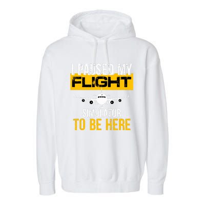 I Paused My Flight Simulator To Be Here To Best Pilot Garment-Dyed Fleece Hoodie