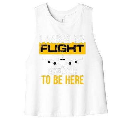 I Paused My Flight Simulator To Be Here To Best Pilot Women's Racerback Cropped Tank