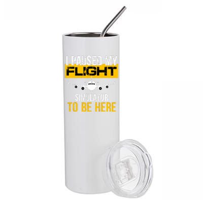 I Paused My Flight Simulator To Be Here To Best Pilot Stainless Steel Tumbler