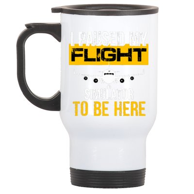 I Paused My Flight Simulator To Be Here To Best Pilot Stainless Steel Travel Mug