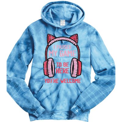 I Paused My Game To Be Here YouRe Welcome Retro Gamer Tie Dye Hoodie