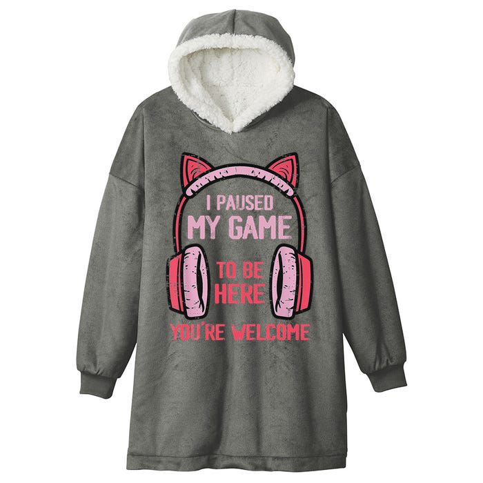 I Paused My Game To Be Here YouRe Welcome Retro Gamer Hooded Wearable Blanket