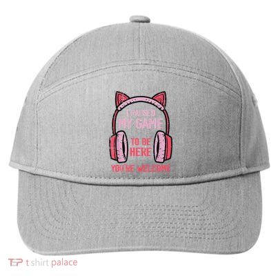 I Paused My Game To Be Here YouRe Welcome Retro Gamer 7-Panel Snapback Hat
