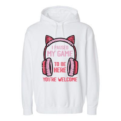 I Paused My Game To Be Here YouRe Welcome Retro Gamer Garment-Dyed Fleece Hoodie