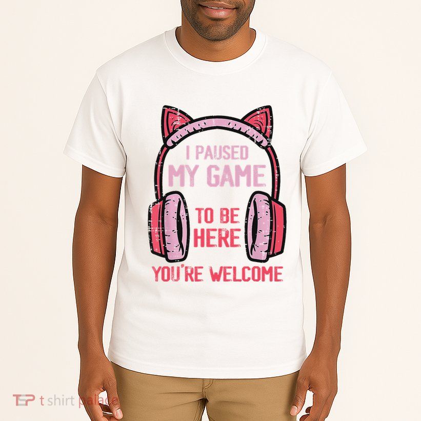 I Paused My Game To Be Here YouRe Welcome Retro Gamer Tall T-Shirt