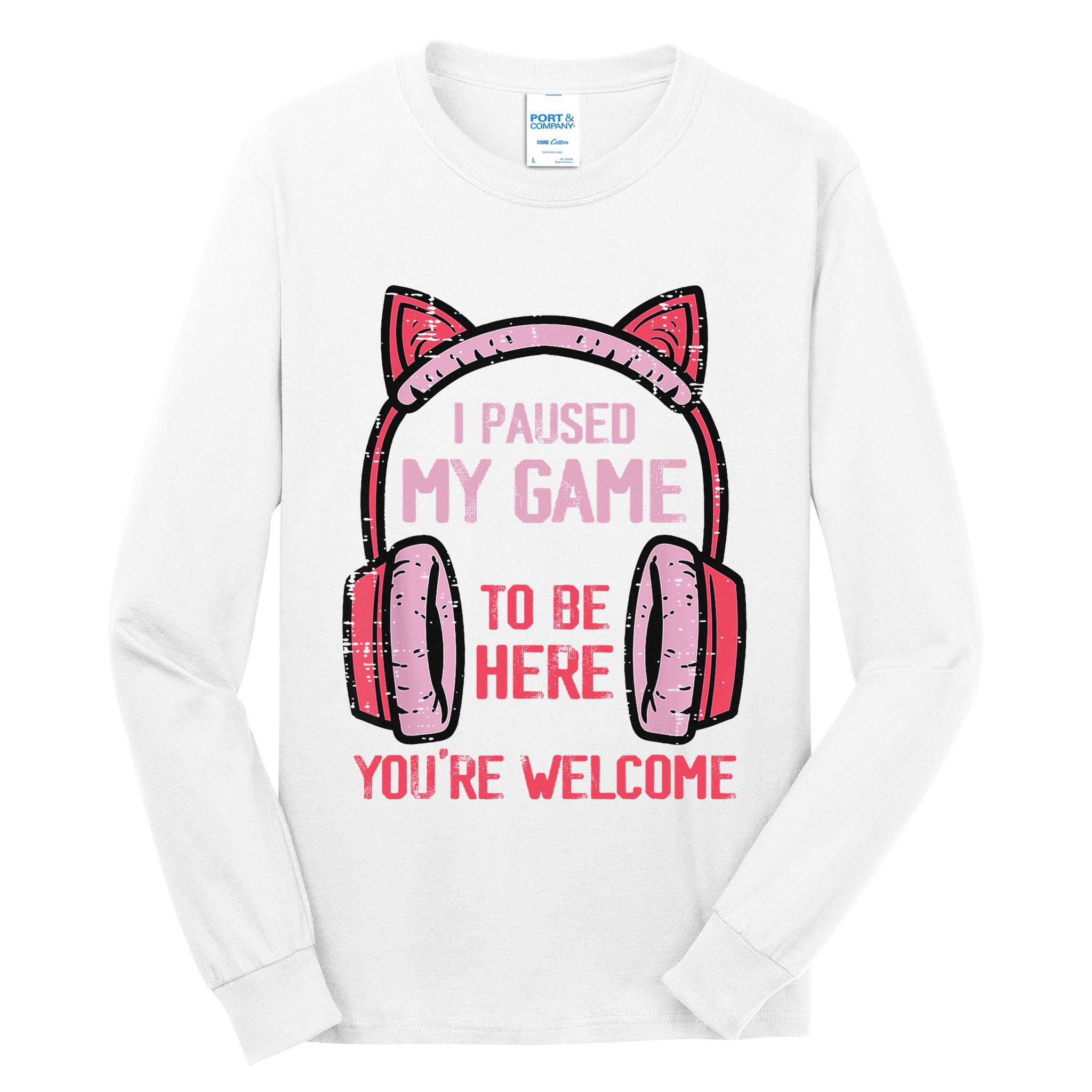 I Paused My Game To Be Here YouRe Welcome Retro Gamer Tall Long Sleeve T-Shirt