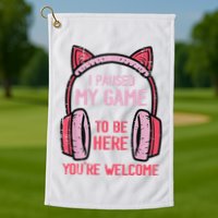I Paused My Game To Be Here YouRe Welcome Retro Gamer Golf Towel
