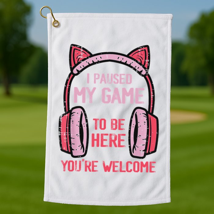 I Paused My Game To Be Here YouRe Welcome Retro Gamer Golf Towel