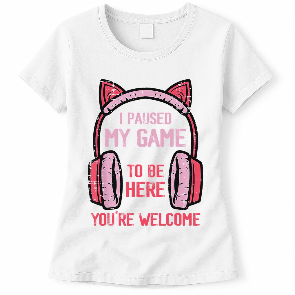 I Paused My Game To Be Here YouRe Welcome Retro Gamer Womens T-Shirt