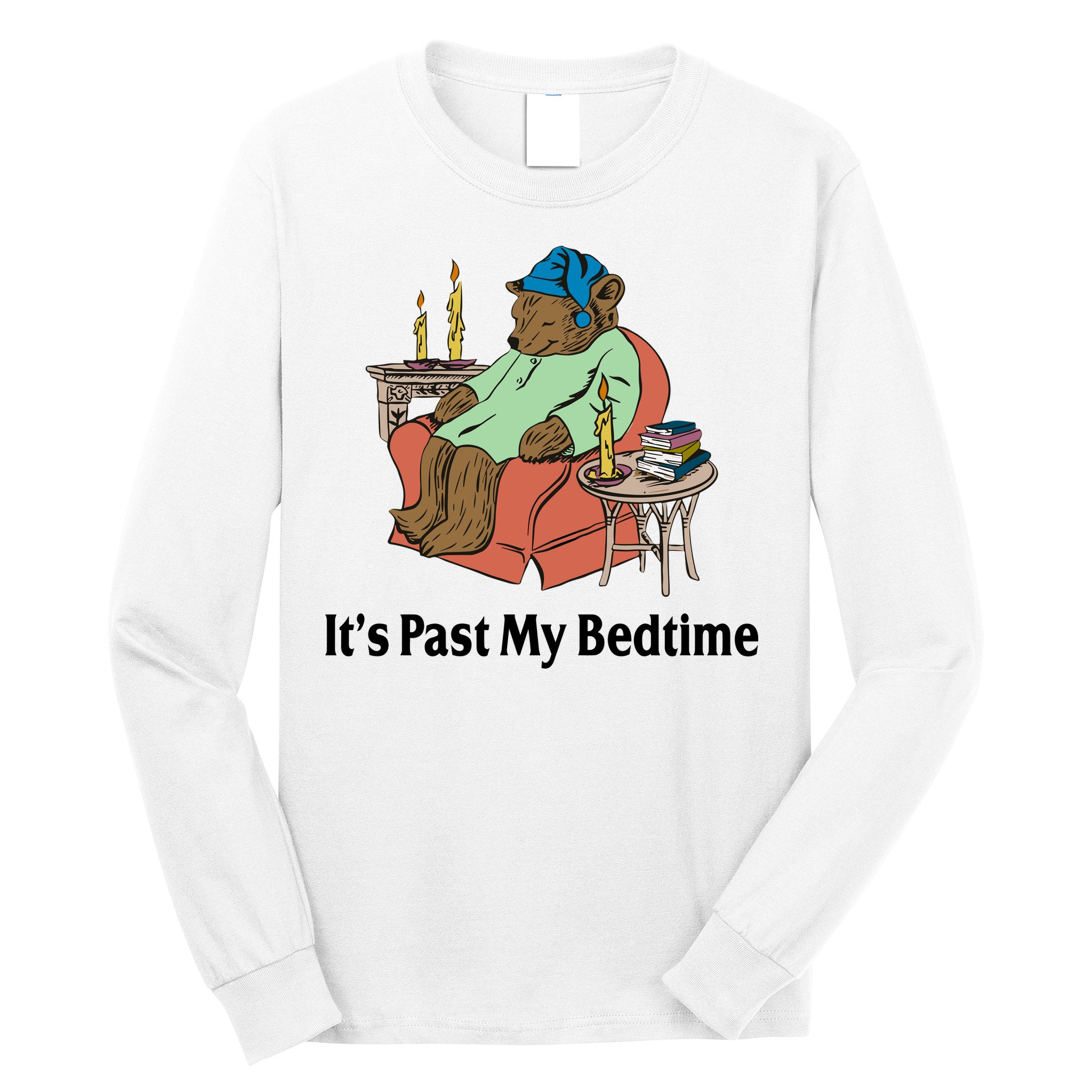 Its Past My Bedtime Funny Bear Long Sleeve Shirt
