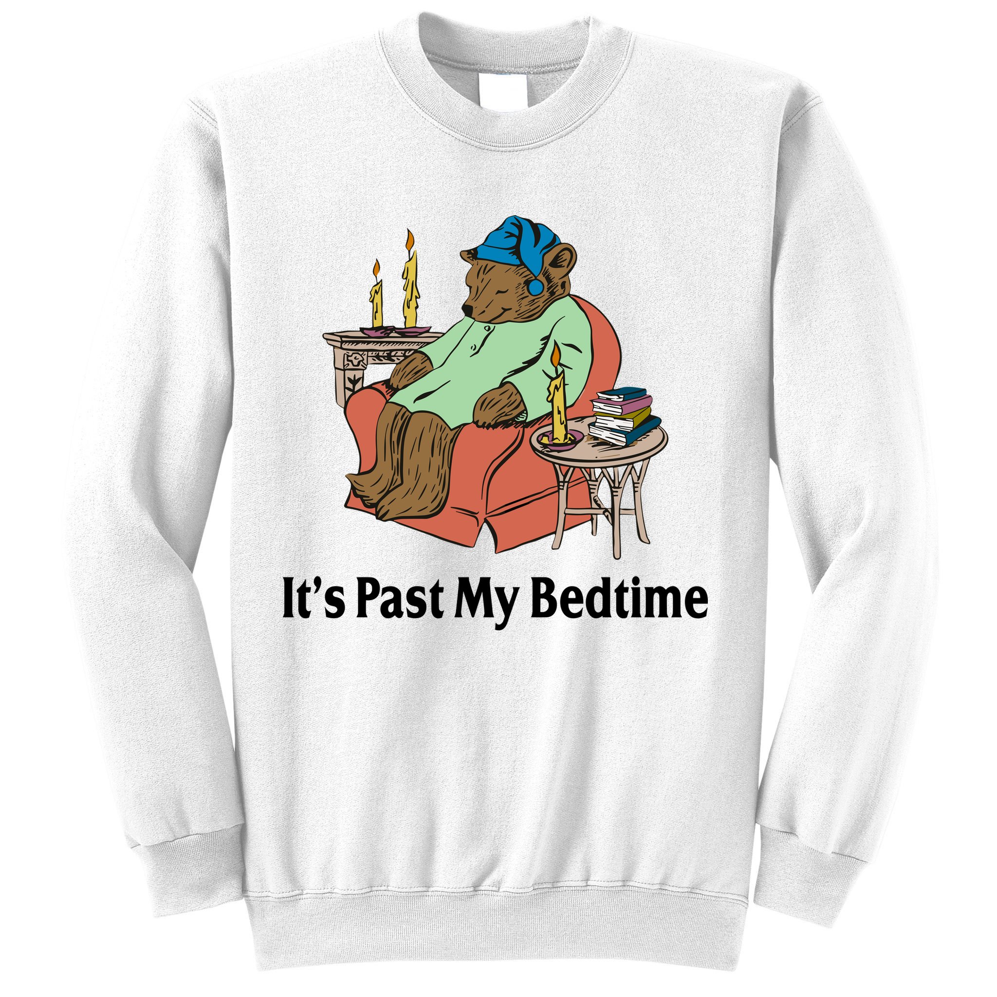 Its Past My Bedtime Funny Bear Sweatshirt