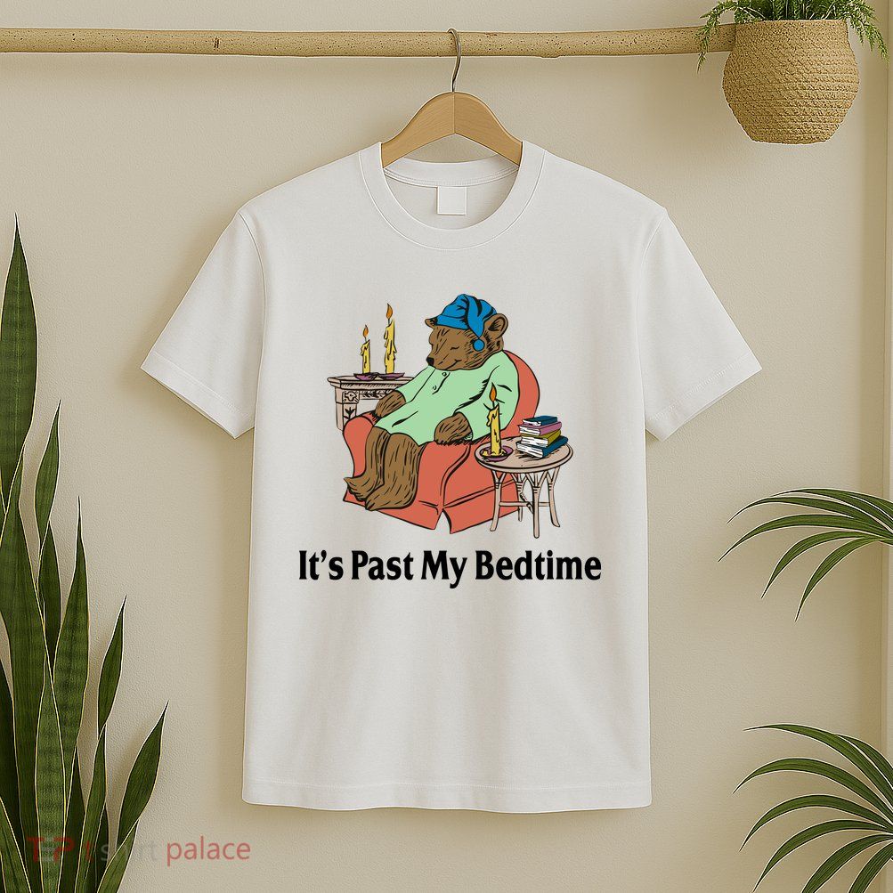 Its Past My Bedtime Funny Bear T-Shirt