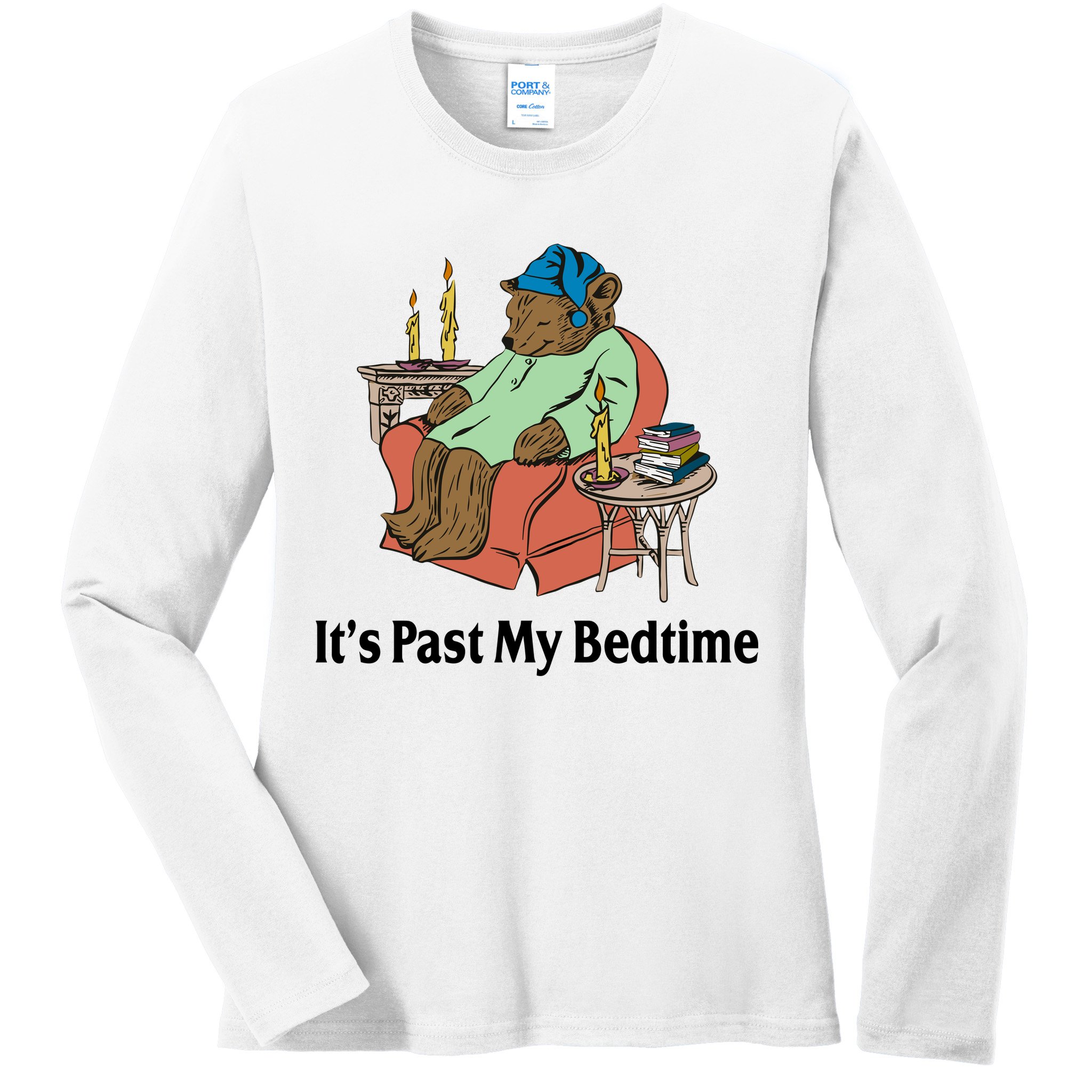 Its Past My Bedtime Funny Bear Ladies Long Sleeve Shirt